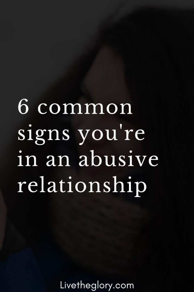 6 Common Signs You Re In An Abusive Relationship Live The Glory