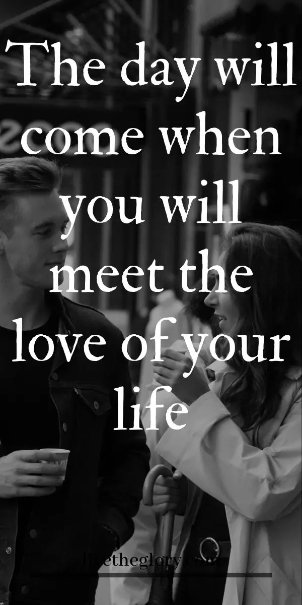 Meet of love you will the your life when When Will