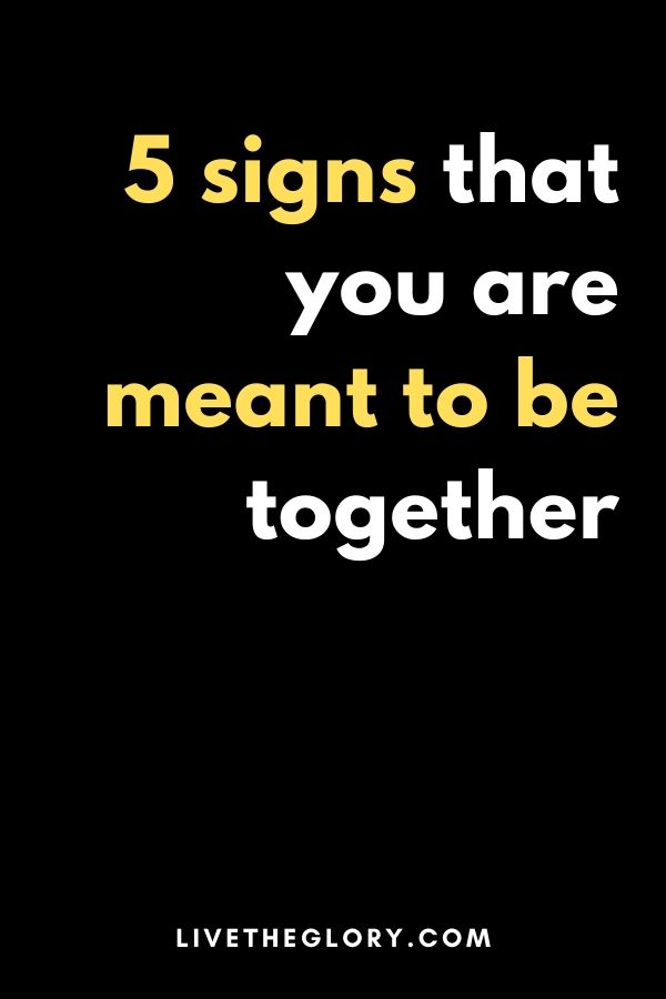 5 signs that you are meant to be together - Live the glory