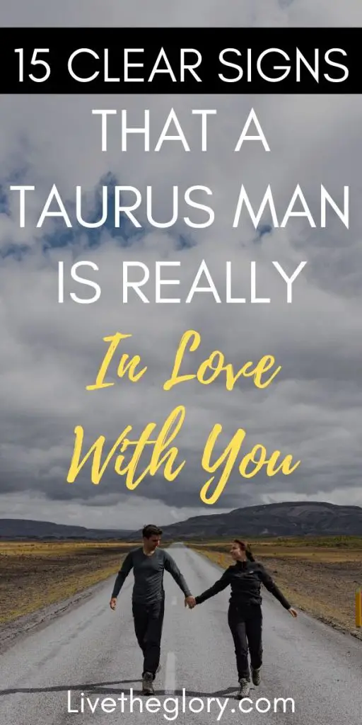 15 Clear Signs That A Taurus Man Is Really In Love With You Live the