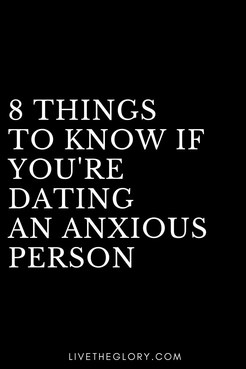 8 things to know if you're dating an anxious person - Live the glory