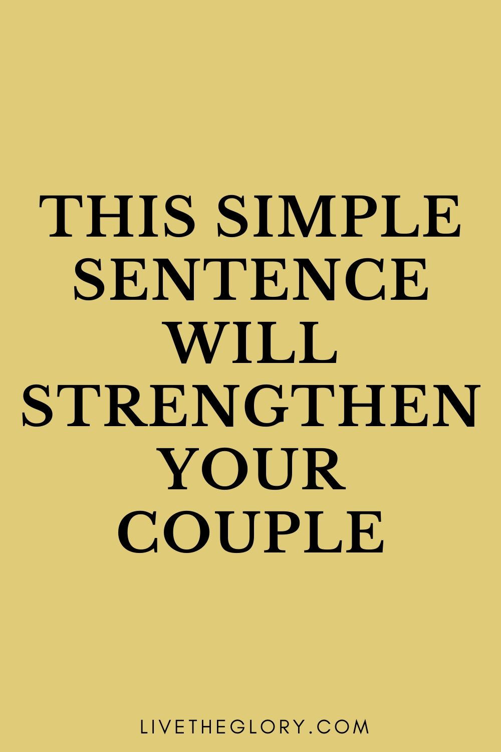 this-simple-sentence-will-strengthen-your-couple-live-the-glory