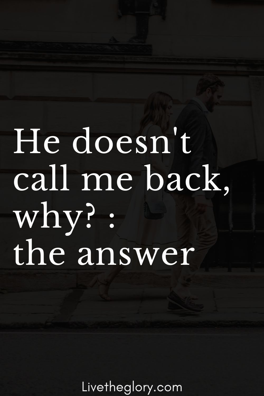 he-doesn-t-call-me-back-why-the-answer-live-the-glory