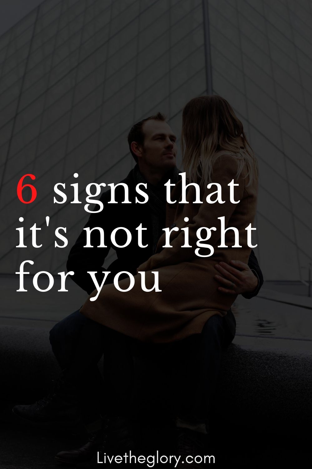 6 signs that he is not right for you - Live the glory