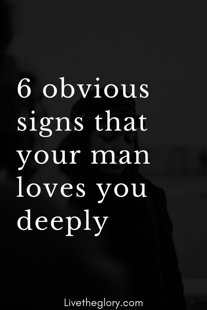 6 obvious signs that your man loves you deeply - Live the glory