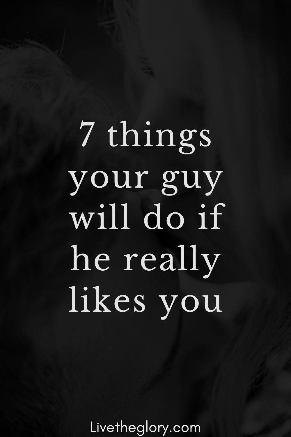 7-things-your-guy-will-do-if-he-really-likes-you-live-the-glory