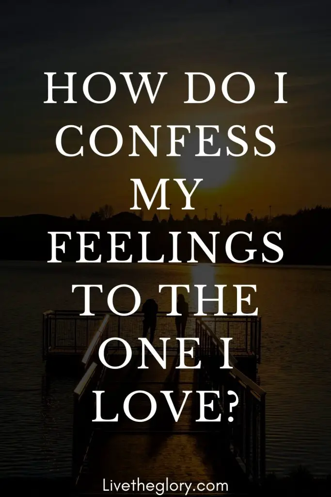 How Do I Confess My Feelings To The One I Love Live The Glory 2734