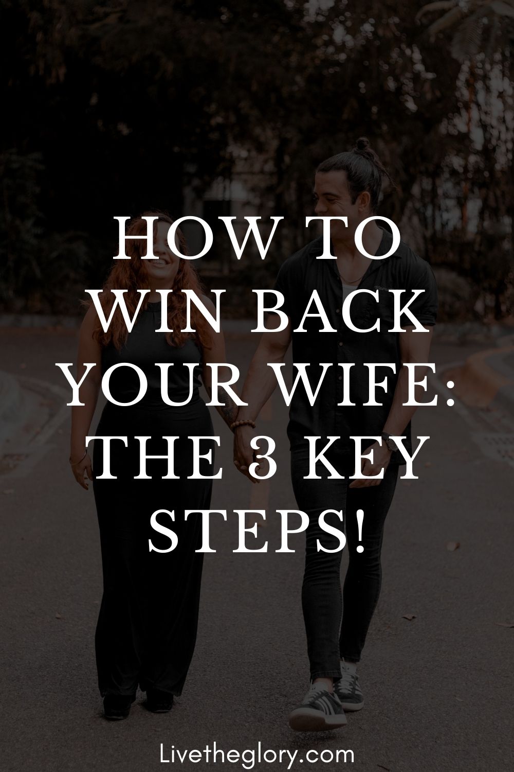 how-to-win-back-your-wife-the-3-key-steps-live-the-glory