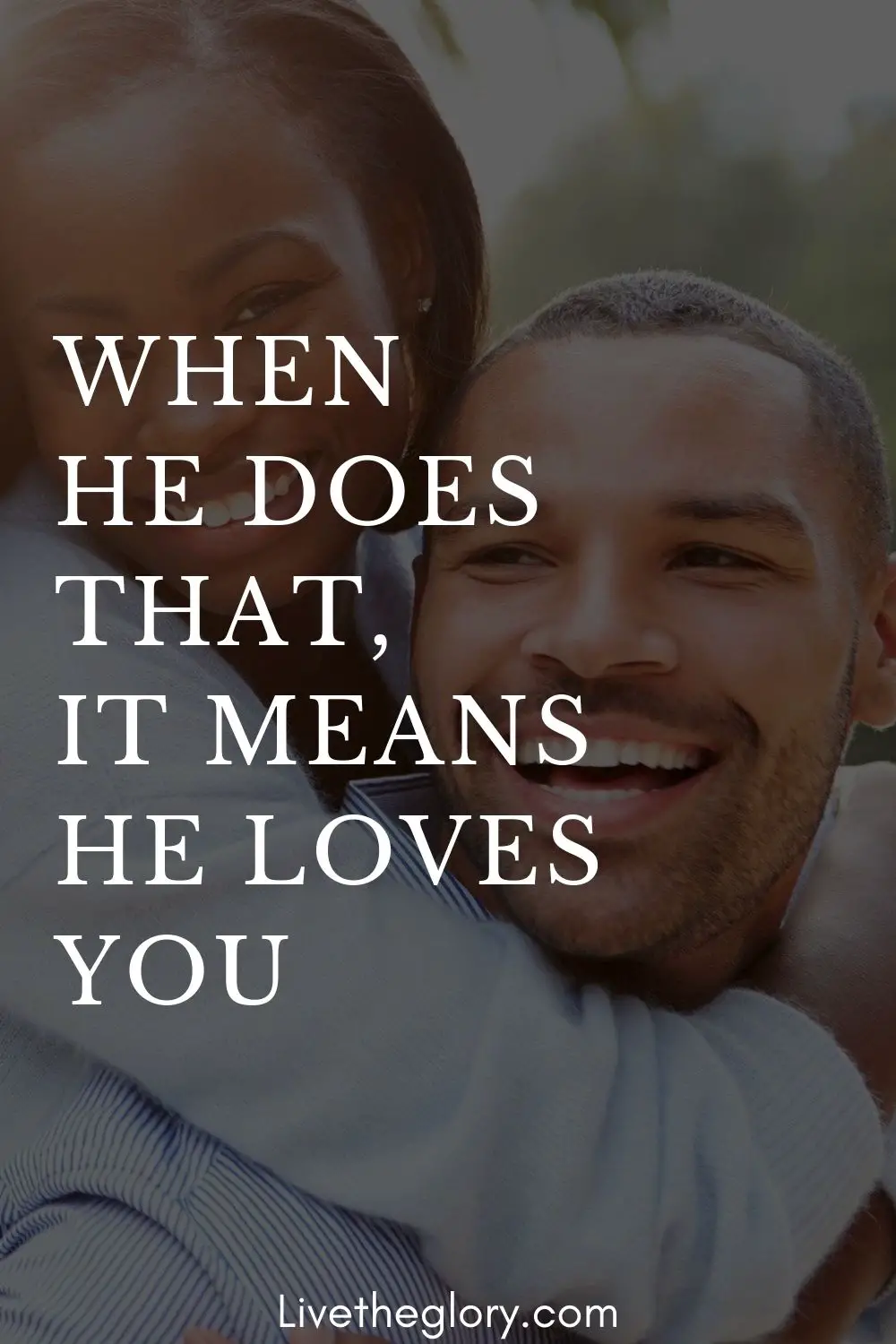 When he does that, it means he loves you - Live the glory