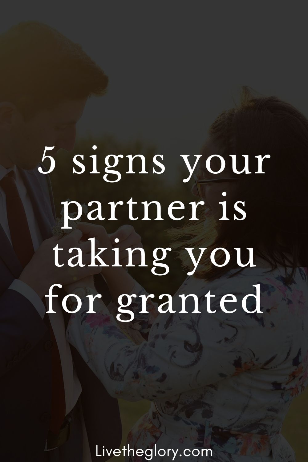 5-signs-your-partner-is-taking-you-for-granted-live-the-glory