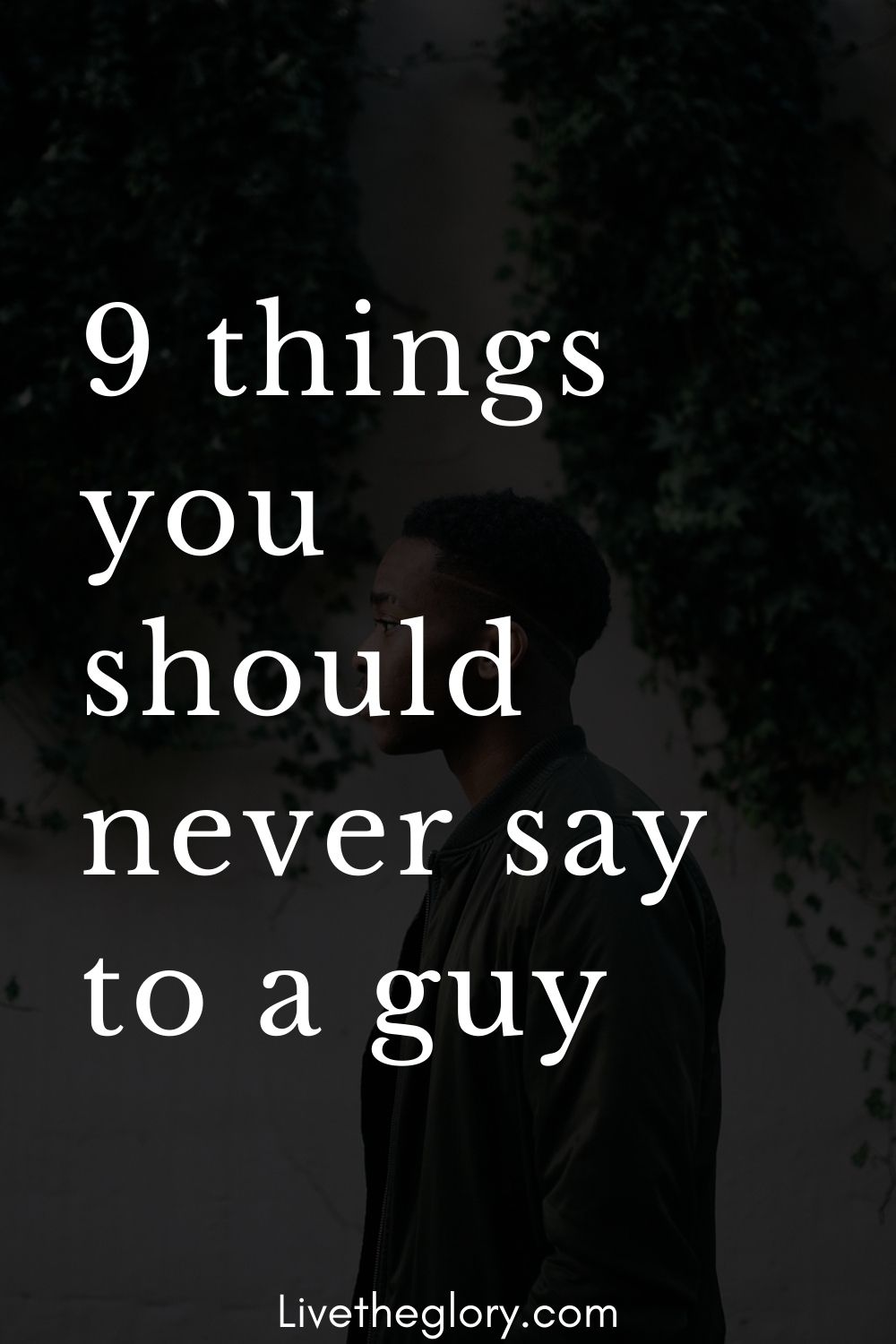 9-things-you-should-never-say-to-a-guy-live-the-glory