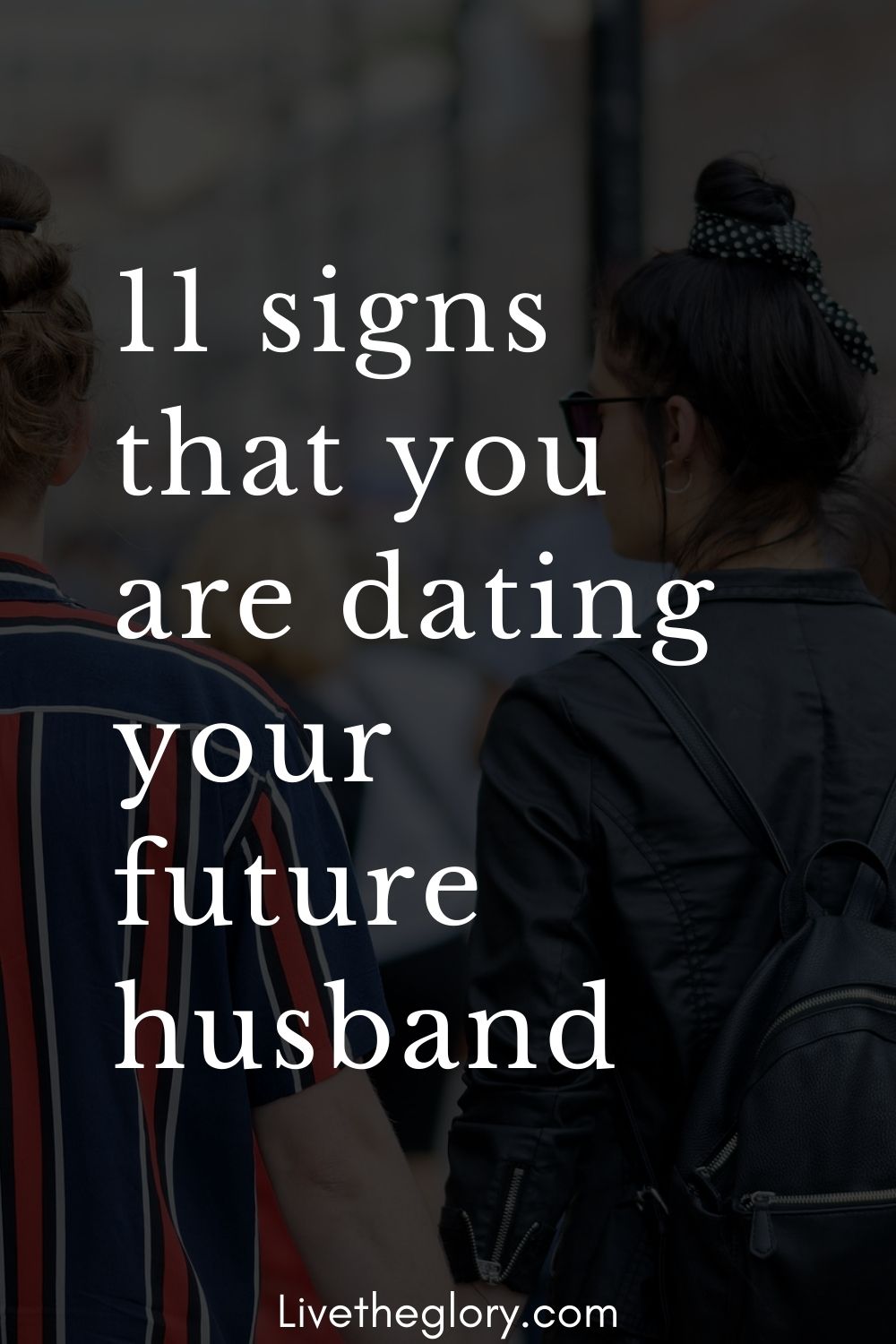 11 signs that you are dating your future husband - Live the glory